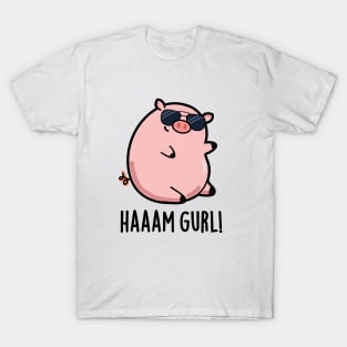 Haaaam Gurl Cute Pig Pun T-Shirt